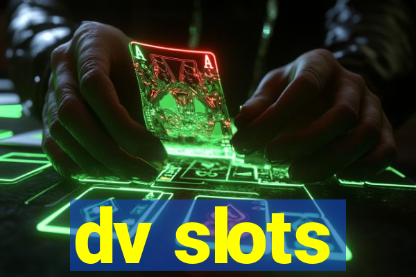 dv slots